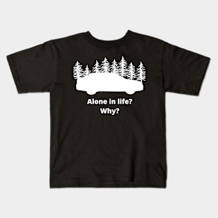 why alone? black Kids T-Shirt